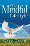 The Mindful Lifestyle by Gary  Green