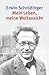 Mein Leben, meine Weltansicht by Erwin Schrödinger