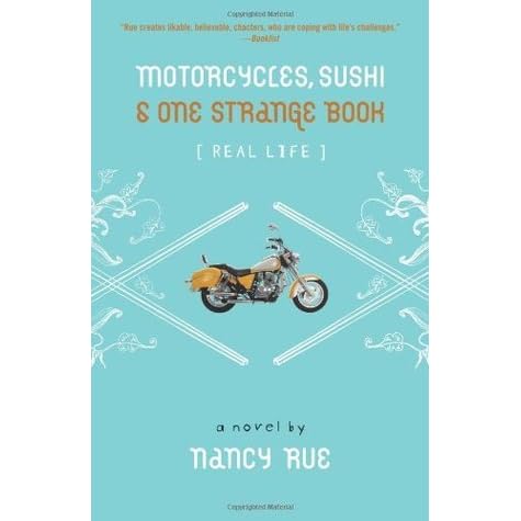 Motorcycles Sushi One Strange Book By Nancy N Rue