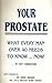 Your Prostate What Every Man over 40 Needs to Know Now