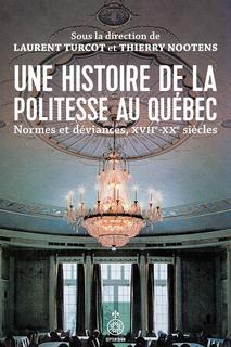 Une histoire de la politesse au Québec: normes et déviances du XVIIe au XXe siècle (Paperback)