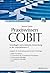 Praxiswissen COBIT: Grundlagen und praktische Anwendung in der Unternehmens-IT (German Edition)