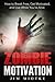 Zombie Motivation: How to B...