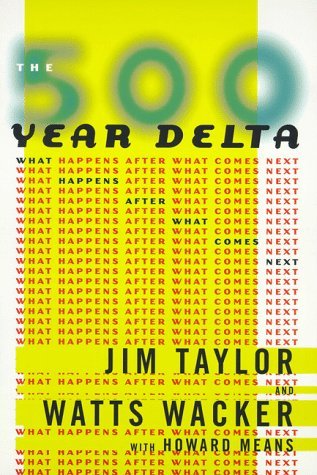 The 500 Year Delta: What Happens After What Comes Next (Paperback)