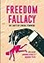 Freedom Fallacy: The Limits...