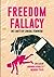 Freedom Fallacy by Miranda Kiraly
