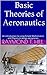 Basic Theories of Aeronautics: An introduction to using Simple Mathematics and Physics to design aeroplanes