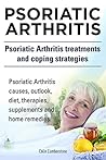 Psoriatic Arthritis. Psoriatic Arthritis causes, outlook, diet, therapies, supplements and home remedies. Psoriatic Arthritis treatments and coping strategies.