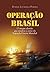 Operação Brasil: o ataque alemão que mudou o curso da Segunda Guerra Mundial (Portuguese Edition)