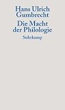 Die Macht der Philologie: Über einen verborgenen Impuls im wissenschaftlichen Umgang mit Texten