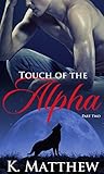 Touch of the Alpha: Part Two