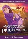 Scripture Princesses by Rebecca J.  Greenwood