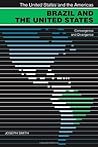 Brazil and the United States: Convergence and Divergence (The United States and the Americas) (The United States and the Americas Ser.) Brazil and the United States: Convergence and Divergence (The United States and the Americas) (The United States and the Americas Ser.)