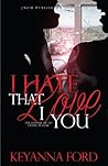 I Hate That I Love You