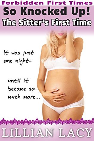 So Knocked Up - The Sitter’s First Time (Older Man Younger Woman Pregnancy Erotica)