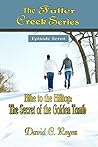 The Fuller Creek Series; Hike to the Hilltop: The Secret of the Golden Tomb The Fuller Creek Series; Hike to the Hilltop: The Secret of the Golden Tomb