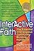 Interactive Faith: The Essential Interreligious Community-Building Handbook