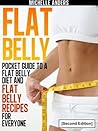 Flat Belly: Pocket Guide to a Flat Belly Diet and Flat Belly Recipes for Everyone Flat Belly: Pocket Guide to a Flat Belly Diet and Flat Belly Recipes for Everyone