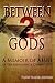 Between 2 Gods by Trudy Harder Metzger