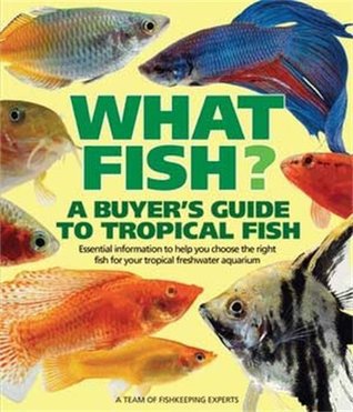 What Fish?: A Buyer's Guide to Tropical Fish (What Pet? Books)