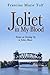 Joliet in My Blood: Essays on Growing up in Joliet, Illinois