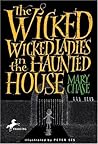 The Wicked, Wicked Ladies in the Haunted House Book cover for The Wicked, Wicked Ladies in the Haunted House