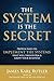 The System is the Secret by James Karl Butler