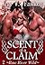 Scent of a Claim, Book Two ...