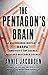 The Pentagon's Brain: An Uncensored History of DARPA, America's Top-Secret Military Research Agency