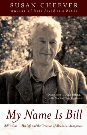 My Name Is Bill: Bill Wilson--His Life and the Creation of Alcoholics Anonymous (Paperback)