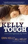 Kelly Tough: Live Courageously by Faith