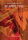 30 April 1945: The Day Hitler Shot Himself and Germany's Integration with the West Began
