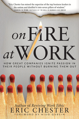 On Fire at Work: How Great Companies Ignite Passion in Their People Without Burning Them Out (Hardcover)