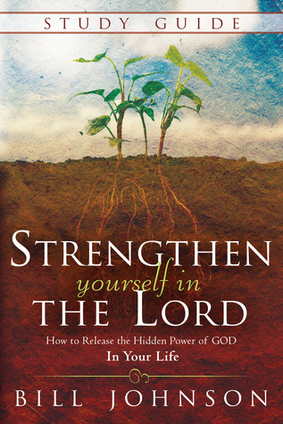Strenthen Yourself in the Lord Study Guide: How to Release the Hidden Power of God in Your Life (Paperback)