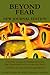 Beyond Fear: A Toltec Guide...