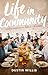 Life in Community: Joining Together to Display the Gospel