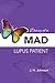 Diary of a MAD Lupus Patient by J.H.  Johnson