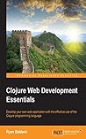 Clojure Web Development Essentials by Ryan Baldwin