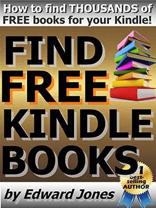 Find Free Kindle Books: A how-to guide to finding and loading free books on your Kindle Fire (Kindle Edition)