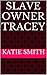 Slave Owner Tracey