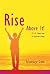 Rise Above It!