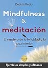 Mindfulness y meditación: El sendero de la felicidad y la paz interior (Spanish Edition) Mindfulness y meditación: El sendero de la felicidad y la paz interior (Spanish Edition)