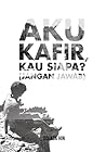 Aku Kafir, Kau Siapa