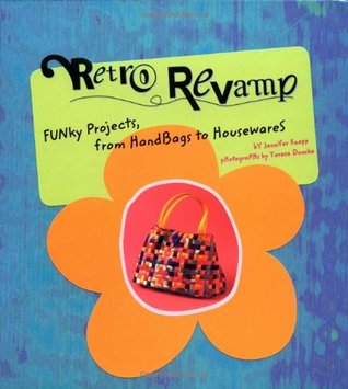 Retro Revamp: Funky Projects from Handbags to Housewares (Spiral-bound)