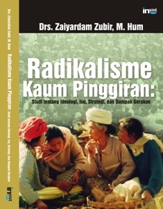 Radikalisme Kaum Pinggiran: Studi tentang Ideologi, Isu, Strategi dan Dampak Gerakan