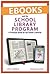Ebooks and the School Library Program: A Practical Guide for the School Librarian