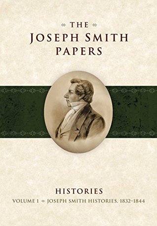The Joseph Smith Papers: Histories, Volume 1: Joseph Smith Histories, 1832-1844 (Kindle Edition)