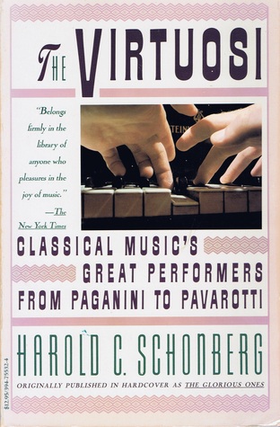 The Virtuosi: Classical Music's Great Performers From Paganini To Pavarotti (Paperback)