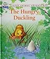The Hungry Duckling (Little Animal Adventures)
