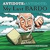 ANTIDOTE: My Last Bardo ANTIDOTE: My Last Bardo